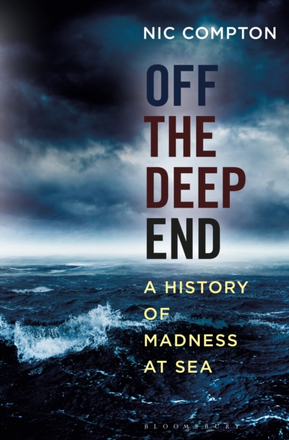 Off the Deep End : A History of Madness at Sea, Hardback Book