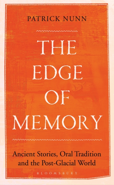 The Edge of Memory : Ancient Stories, Oral Tradition and the Post-Glacial World, Hardback Book