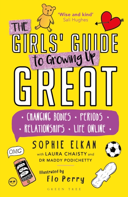 The Girls' Guide to Growing Up Great : Changing Bodies, Periods, Relationships, Life Online, EPUB eBook