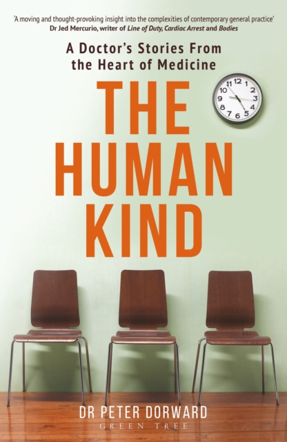 The Human Kind : A Doctor's Stories From The Heart Of Medicine, Paperback / softback Book