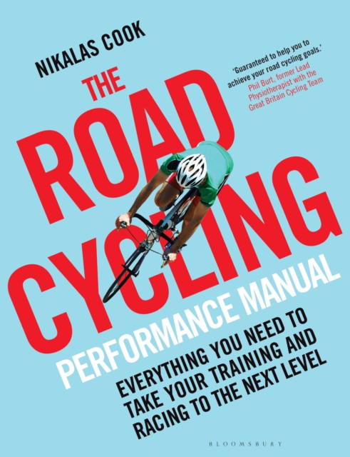 The Road Cycling Performance Manual : Everything You Need to Take Your Training and Racing to the Next Level, Paperback / softback Book
