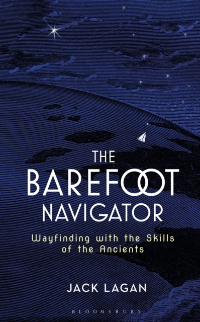 The Barefoot Navigator : Wayfinding with the Skills of the Ancients, EPUB eBook