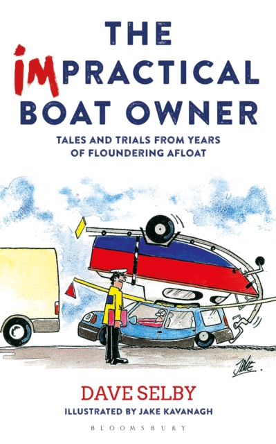 The Impractical Boat Owner : Tales and Trials from Years of Floundering Afloat, PDF eBook
