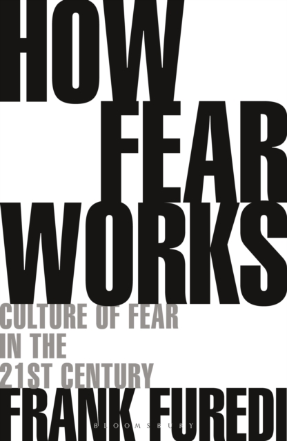 How Fear Works : Culture of Fear in the Twenty-First Century, PDF eBook