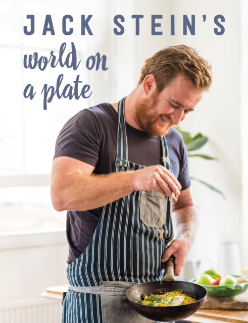 Jack Stein's World on a Plate : Local produce, world flavours, exciting food, Hardback Book