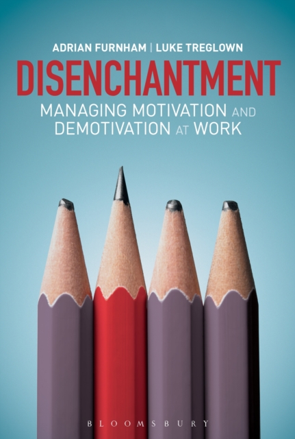 Disenchantment : Managing Motivation and Demotivation at Work, Hardback Book