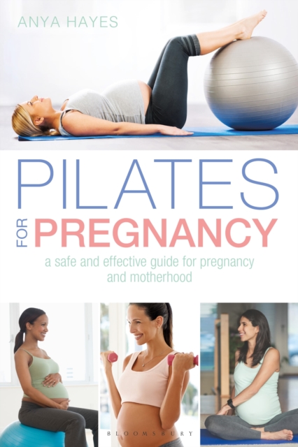 Pilates for Pregnancy : A safe and effective guide for pregnancy and motherhood, Paperback / softback Book