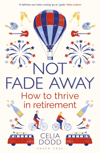 Not Fade Away : How to Thrive in Retirement, PDF eBook