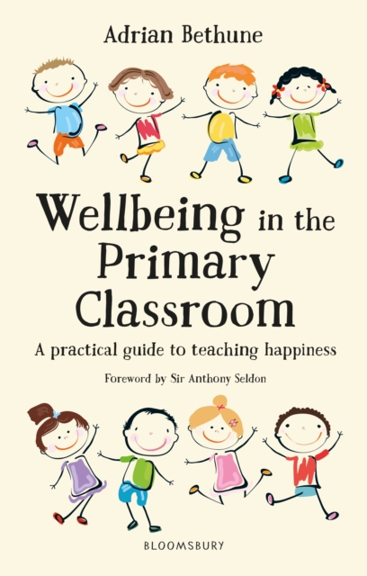 Wellbeing in the Primary Classroom : A practical guide to teaching happiness and positive mental health, PDF eBook
