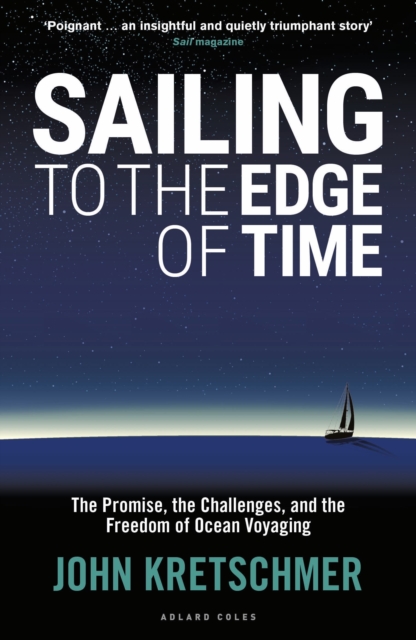 Sailing to the Edge of Time : The Promise, the Challenges, and the Freedom of Ocean Voyaging, Paperback / softback Book