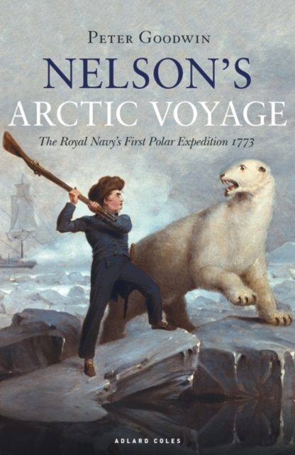 Nelson's Arctic Voyage : The Royal Navy s first polar expedition 1773, EPUB eBook