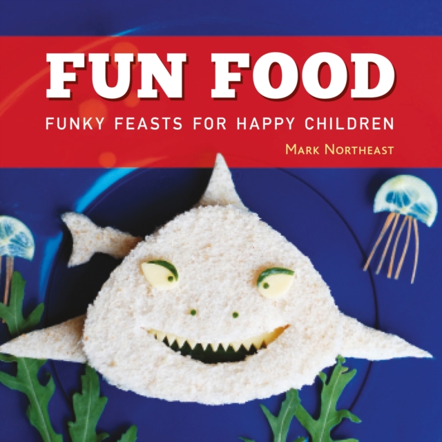 Fun Food : Funky feasts for happy children, Hardback Book
