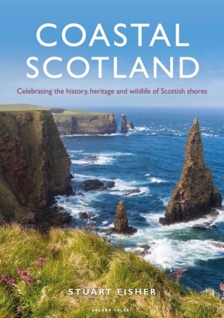 Coastal Scotland : Celebrating the History, Heritage and Wildlife of Scottish Shores, EPUB eBook