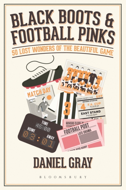 Black Boots and Football Pinks : 50 Lost Wonders of the Beautiful Game, Hardback Book