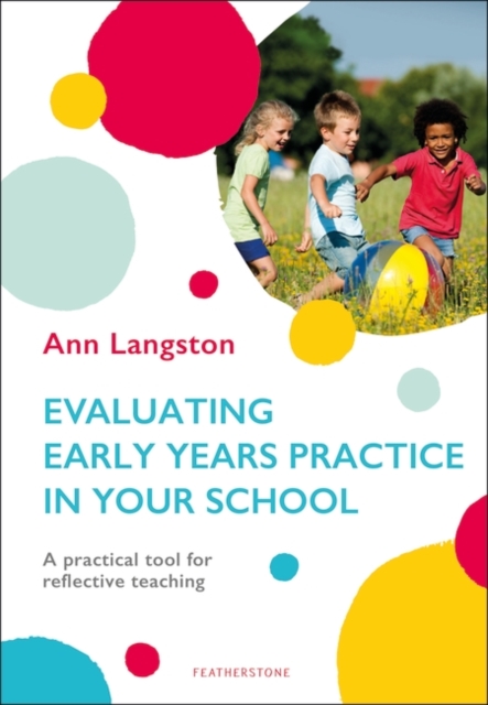 Evaluating Early Years Practice in Your School : A Practical Tool for Reflective Teaching, EPUB eBook