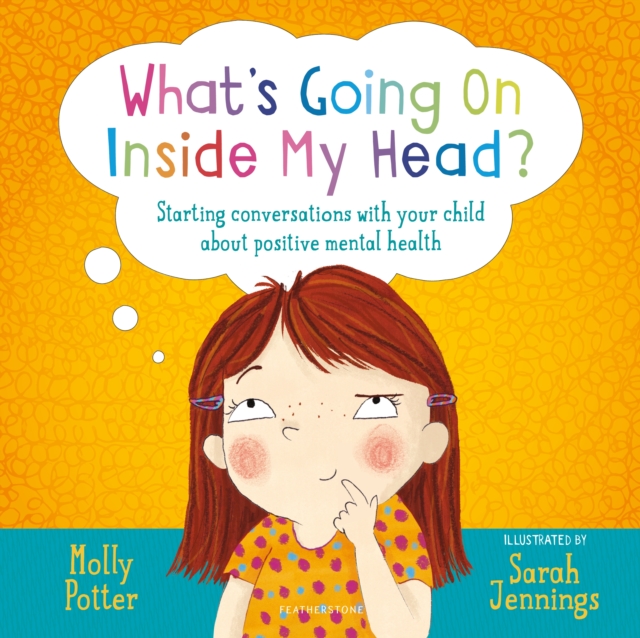 What's Going On Inside My Head? : A Let s Talk picture book to start conversations with your child about positive mental health, PDF eBook