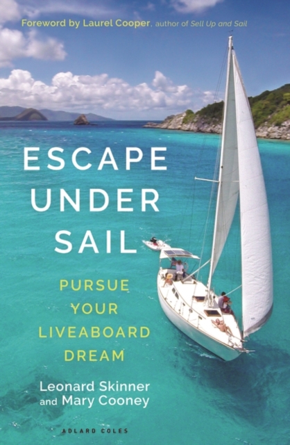 Escape Under Sail : Pursue Your Liveaboard Dream, PDF eBook