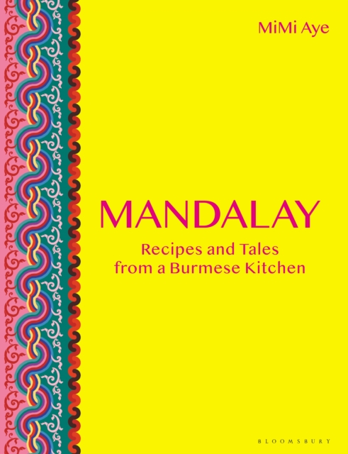 Mandalay : Recipes and Tales from a Burmese Kitchen, Hardback Book
