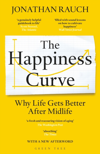 The Happiness Curve : Why Life Gets Better After Midlife, Paperback / softback Book