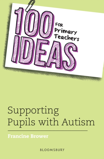 100 Ideas for Primary Teachers: Supporting Pupils with Autism, Paperback / softback Book