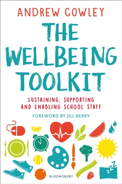 The Wellbeing Toolkit : Sustaining, Supporting and Enabling School Staff, EPUB eBook