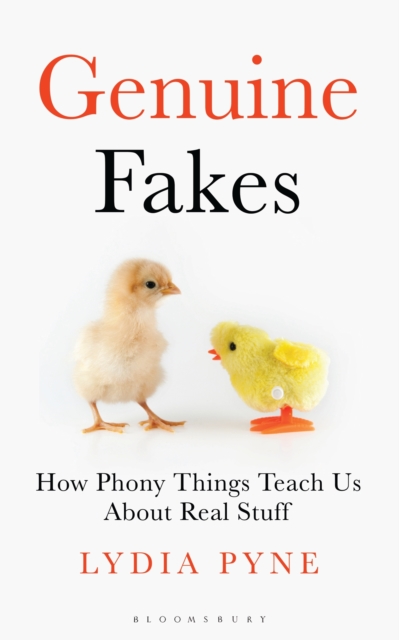 Genuine Fakes : How Phony Things Teach Us About Real Stuff, Hardback Book