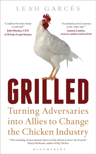 Grilled : Turning Adversaries into Allies to Change the Chicken Industry, Hardback Book