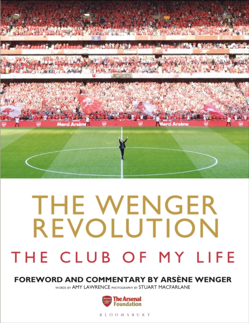 The Wenger Revolution : The Club of My Life, Hardback Book