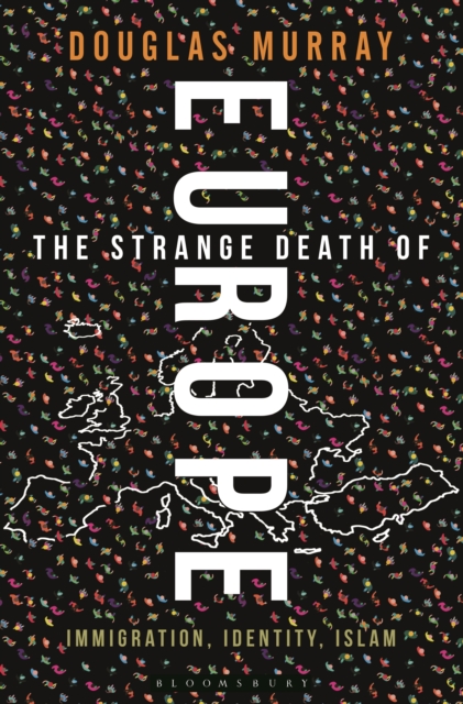 The Strange Death of Europe : Immigration, Identity, Islam, EPUB eBook