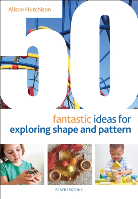 50 Fantastic Ideas for Exploring Shape and Pattern, Paperback / softback Book