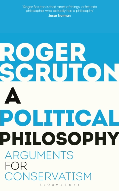 A Political Philosophy : Arguments for Conservatism, Paperback / softback Book