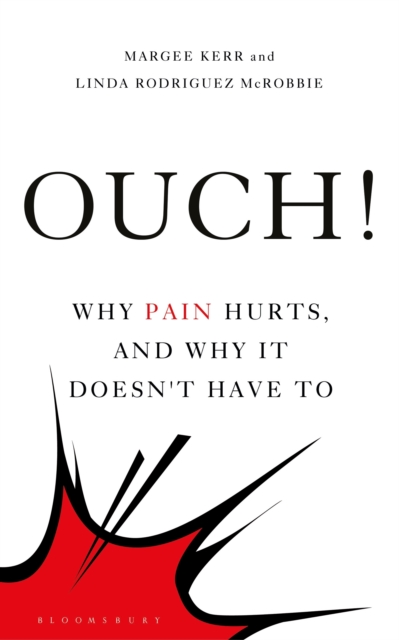 Ouch! : Why Pain Hurts, and Why It Doesn't Have to, Hardback Book
