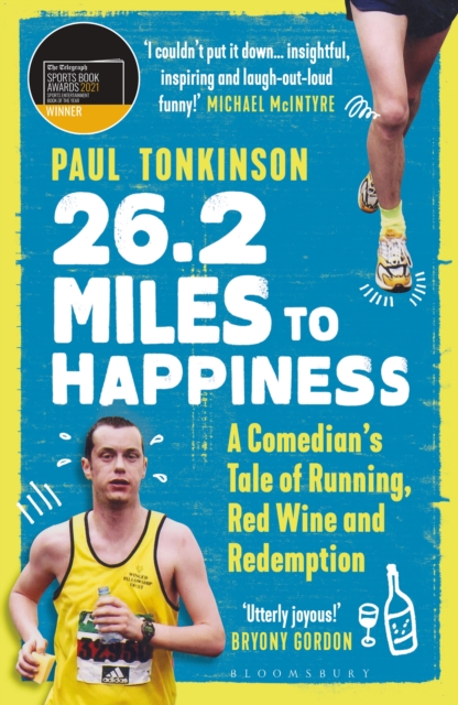 26.2 Miles to Happiness : A Comedian s Tale of Running, Red Wine and Redemption, EPUB eBook