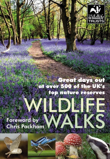Wildlife Walks : Great days out at over 500 of the UK's top nature reserves, Paperback / softback Book