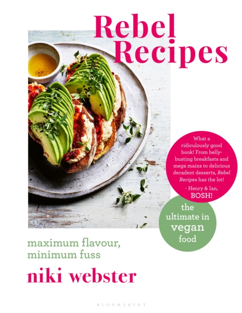 Rebel Recipes : Maximum flavour, minimum fuss: the ultimate in vegan food, Hardback Book