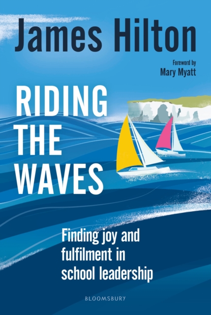 Riding the Waves : Finding joy and fulfilment in school leadership, Paperback / softback Book