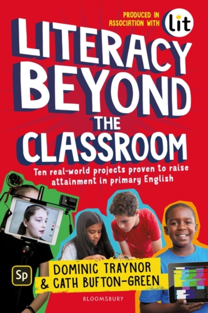 Literacy Beyond the Classroom : Ten Real-World Projects Proven to Raise Attainment in Primary English, EPUB eBook