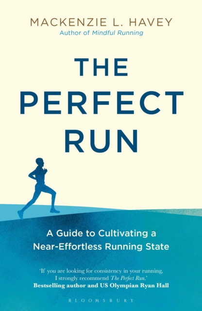 The Perfect Run : A Guide to Cultivating a Near-Effortless Running State, Paperback / softback Book