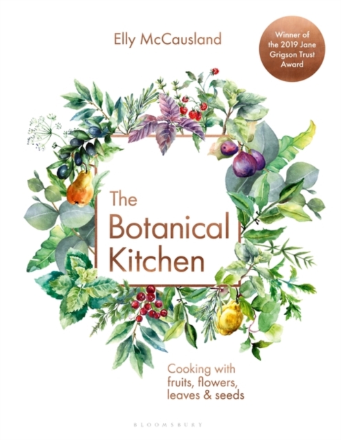 The Botanical Kitchen : Cooking with Fruits, Flowers, Leaves and Seeds, EPUB eBook