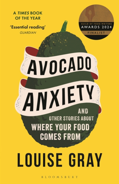 Avocado Anxiety : and Other Stories About Where Your Food Comes From, Paperback / softback Book
