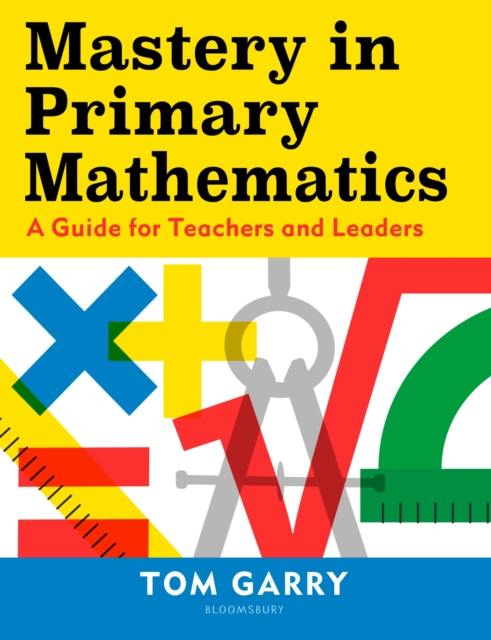 Mastery in Primary Mathematics : A Guide for Teachers and Leaders, Paperback / softback Book