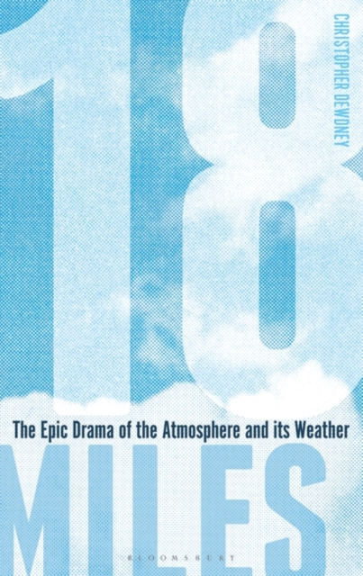 18 Miles : The Epic Drama of the Atmosphere and its Weather, Hardback Book