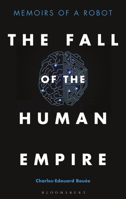 The Fall of the Human Empire : Memoirs of a Robot, Hardback Book