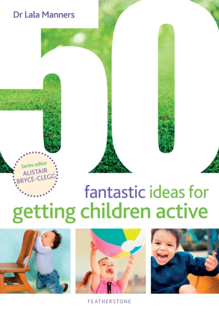 50 Fantastic Ideas for Getting Children Active, Paperback / softback Book