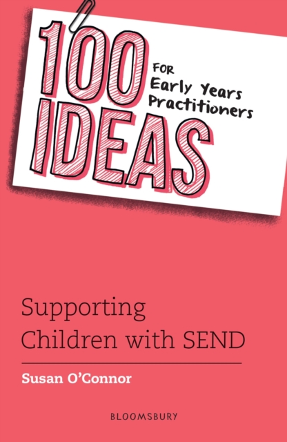 100 Ideas for Early Years Practitioners: Supporting Children with SEND, Paperback / softback Book