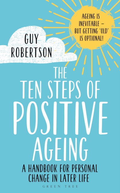 The Ten Steps of Positive Ageing : A handbook for personal change in later life, PDF eBook