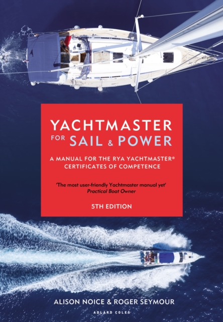 Yachtmaster for Sail and Power : A Manual for the RYA Yachtmaster® Certificates of Competence, Hardback Book