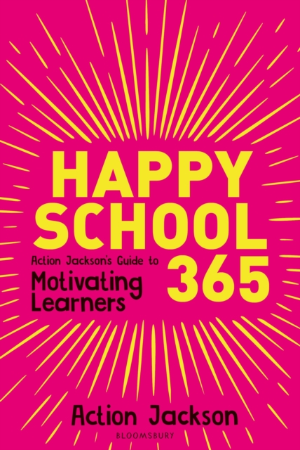 Happy School 365 : Action Jackson's guide to motivating learners, Paperback / softback Book