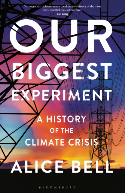 Our Biggest Experiment : A History of the Climate Crisis, Hardback Book