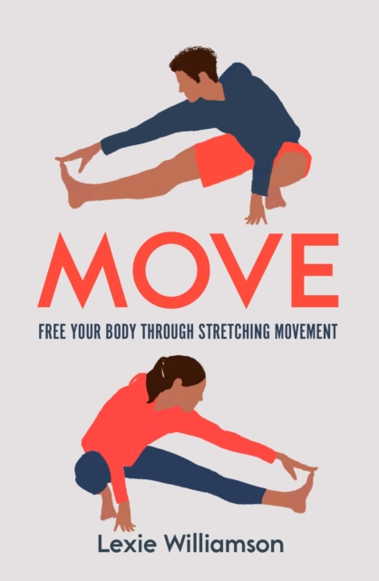 Move : Free your Body Through Stretching Movement, Paperback / softback Book